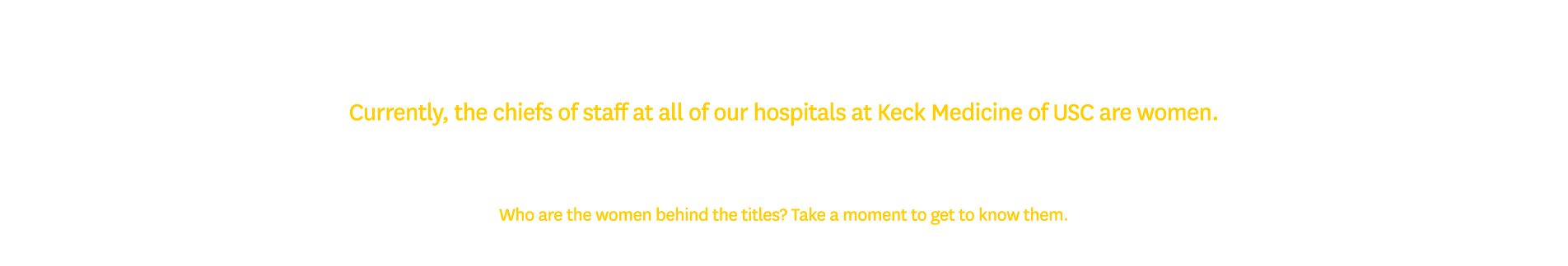Hail to the chiefs By: Alison Rainey, media relations specialist, Keck Medicine of USC Currently, the chiefs of staff...