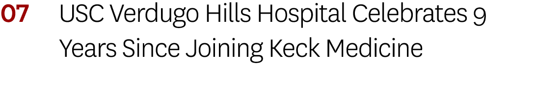 07 USC Verdugo Hills Hospital Celebrates 9 Years Since Joining Keck Medicine 