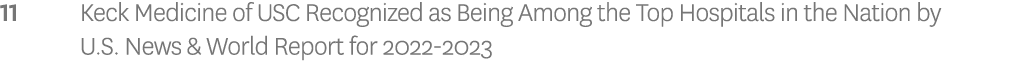 11 Keck Medicine of USC Recognized as Being Among the Top Hospitals in the Nation by U.S. News & World Report for 202...