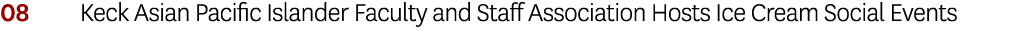 08 Keck Asian Pacific Islander Faculty and Staff Association Hosts Ice Cream Social Events