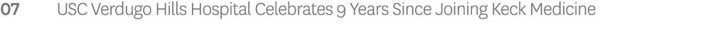 07 USC Verdugo Hills Hospital Celebrates 9 Years Since Joining Keck Medicine 