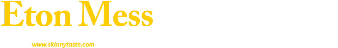 Eton Mess Courtesy of www.skinnytaste.com