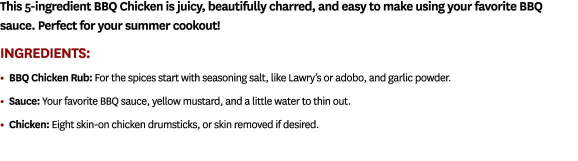 This 5 ingredient BBQ Chicken is juicy, beautifully charred, and easy to make using your favorite BBQ sauce. Perfect ...