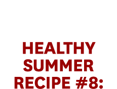 Healthy Summer Recipe #8: