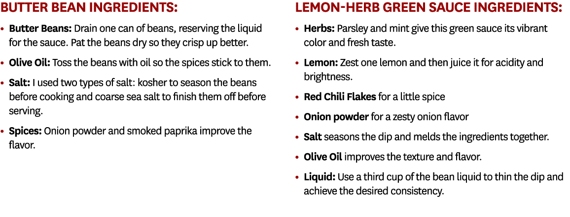 Butter Bean Ingredients: • Butter Beans: Drain one can of beans, reserving the liquid for the sauce. Pat the beans dr...