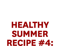 Healthy Summer Recipe #4: