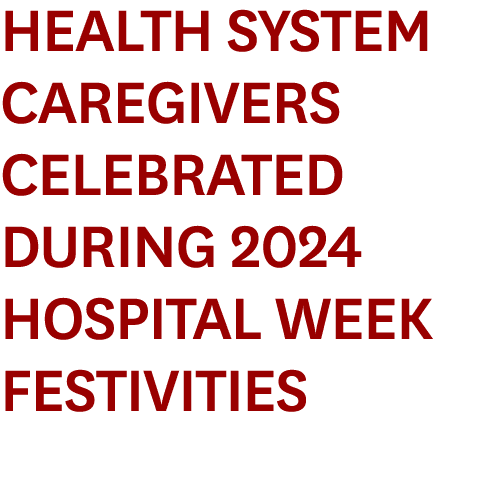 Health System Caregivers Celebrated During 2024 Hospital Week Festivities