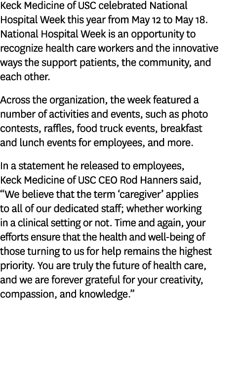 Keck Medicine of USC celebrated National Hospital Week this year from May 12 to May 18. National Hospital Week is an ...