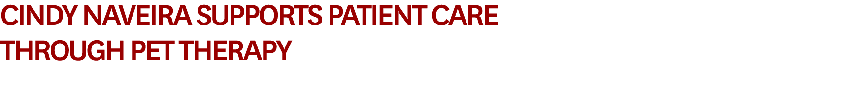 Cindy Naveira Supports Patient Care Through Pet Therapy