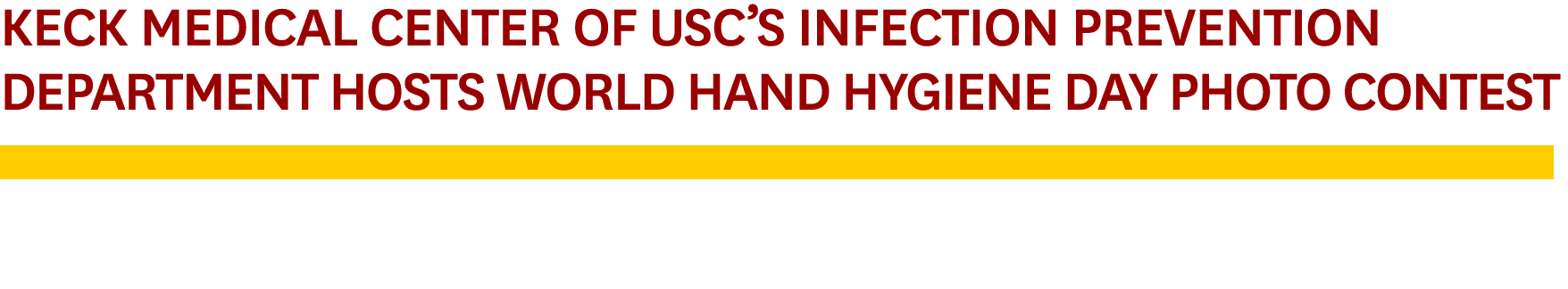 Keck Medical Center of USC’s Infection Prevention Department Hosts World Hand Hygiene Day Photo Contest ￼