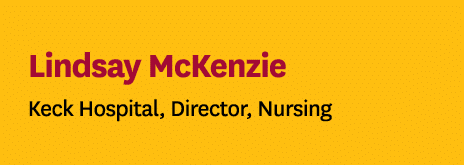 Lindsay McKenzie Keck Hospital, Director, Nursing