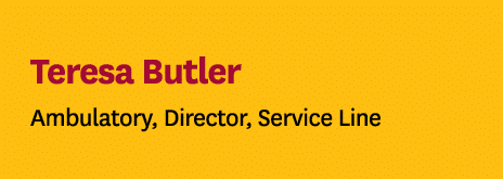 Teresa Butler Ambulatory, Director, Service Line