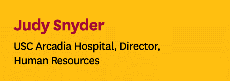 Judy Snyder USC Arcadia Hospital, Director, Human Resources