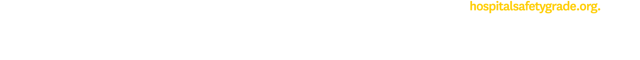 To see Keck Hospital’s full grade details and access hospital safety tips for patients, visit hospitalsafetygrade.org. 