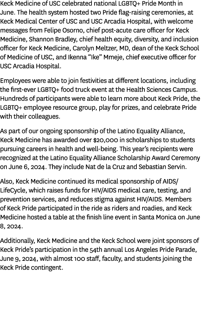 Keck Medicine of USC celebrated national LGBTQ+ Pride Month in June. The health system hosted two Pride flag raising ...