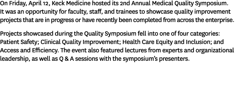 On Friday, April 12, Keck Medicine hosted its 2nd Annual Medical Quality Symposium. It was an opportunity for faculty...