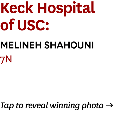 Keck Hospital of USC: Melineh Shahouni 7N Tap to reveal winning photo g