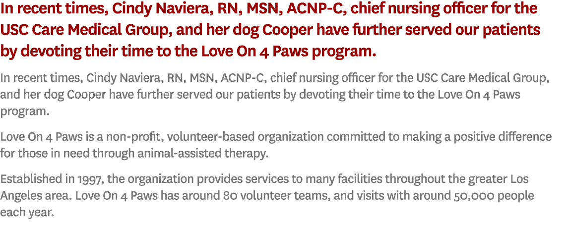 In recent times, Cindy Naviera, RN, MSN, ACNP C, chief nursing officer for the USC Care Medical Group, and her dog Co...