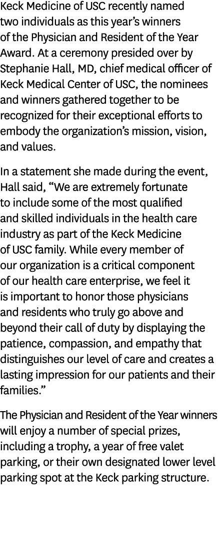 Keck Medicine of USC recently named two individuals as this year’s winners of the Physician and Resident of the Year ...