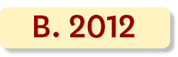 B. 2012