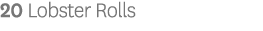 20 Lobster Rolls