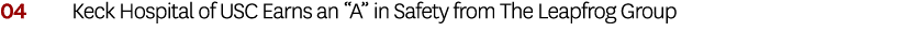 04 Keck Hospital of USC Earns an “A” in Safety from The Leapfrog Group