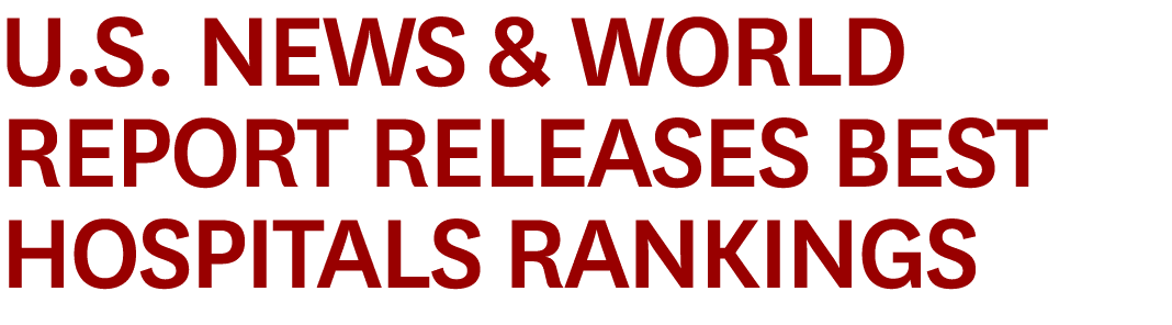 U.S. News & World Report Releases Best Hospitals RankingS