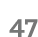 47