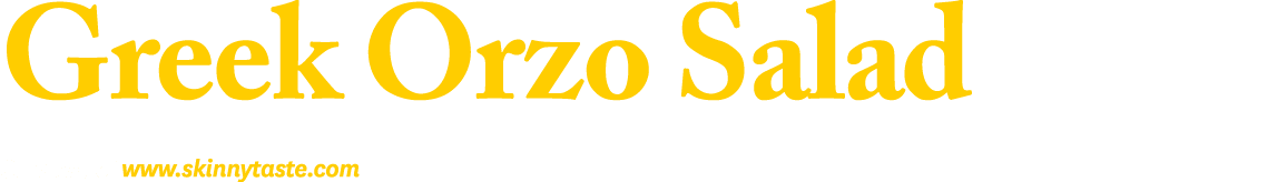 Greek Orzo Salad Courtesy of www.skinnytaste.com