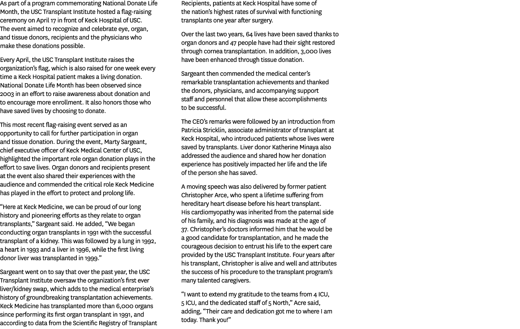 As part of a program commemorating National Donate Life Month, the USC Transplant Institute hosted a flag raising cer...