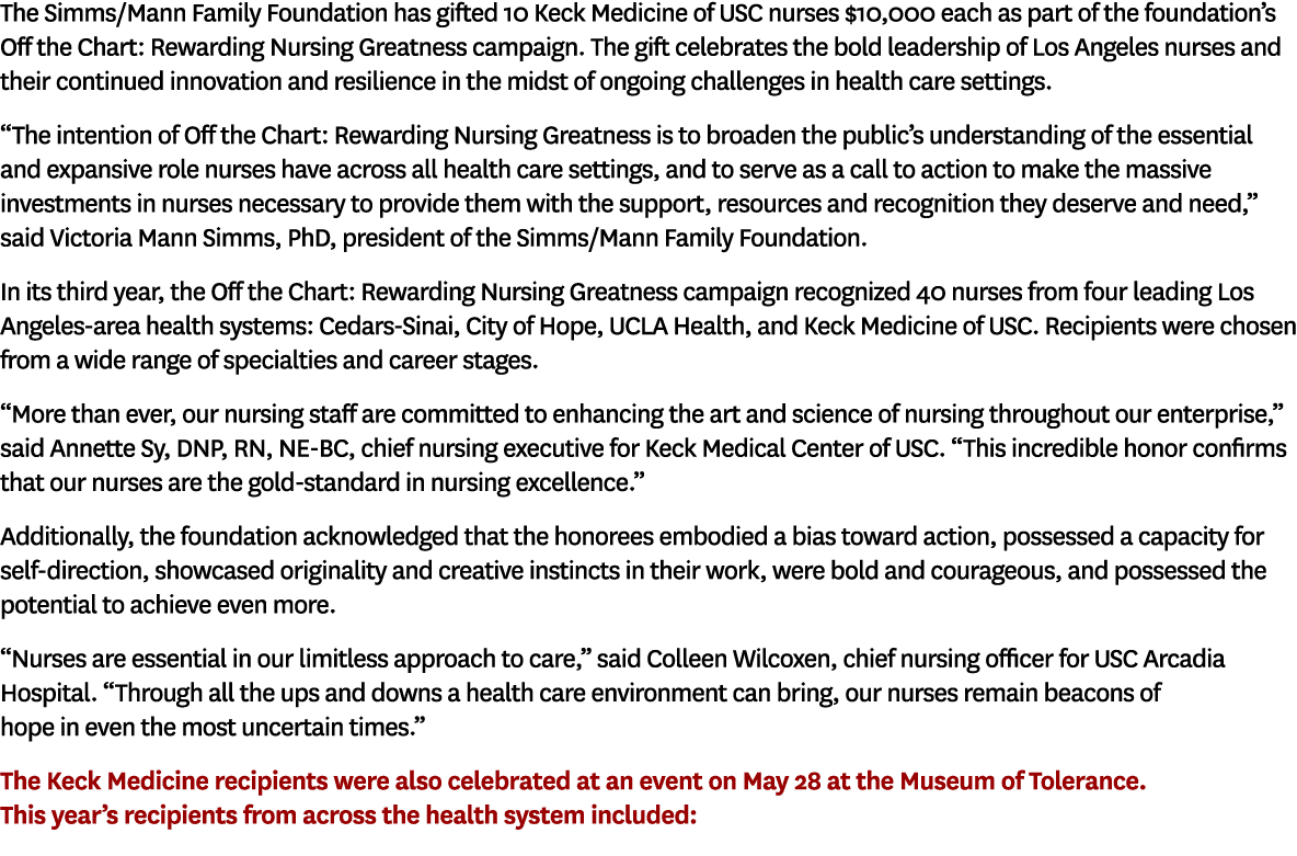 The Simms/Mann Family Foundation has gifted 10 Keck Medicine of USC nurses $10,000 each as part of the foundation’s O...