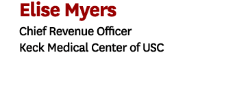Elise Myers Chief Revenue Officer Keck Medical Center of USC