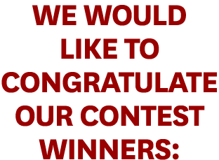 We would like to congratulate our contest winners: 
