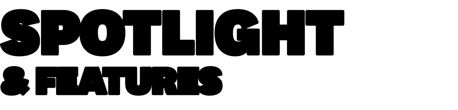 SPOTLIGHT & FEATURES