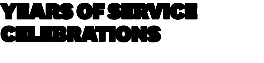 YEARS OF SERVICE CELEBRATIONS