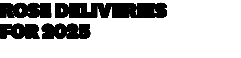 ROSE DELIVERIES FOR 2025