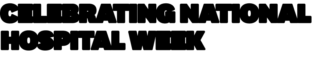 Celebrating National Hospital Week