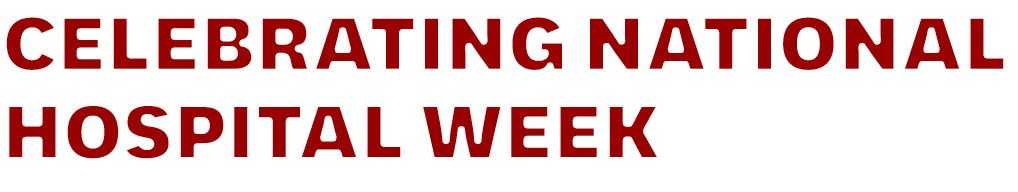 Celebrating National Hospital Week