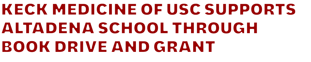 Keck Medicine of USC Supports Altadena School Through Book Drive and Grant