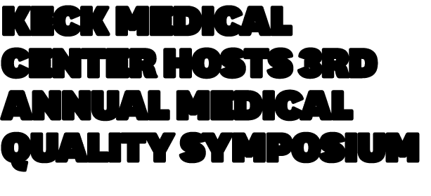 Keck Medical Center Hosts 3rd Annual Medical Quality Symposium