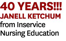 40 YEARS!!! Janell Ketchum from Inservice Nursing Education 