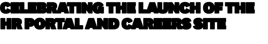 Celebrating the Launch of the HR Portal and Careers Site