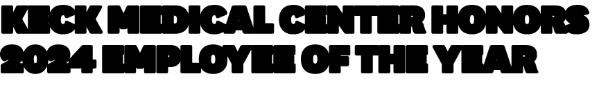 Keck Medical Center Honors 2024 Employee of the Year