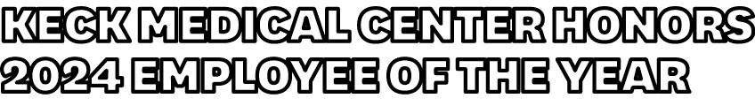 Keck Medical Center Honors 2024 Employee of the Year