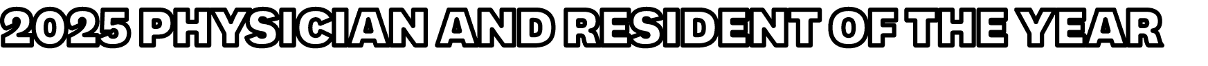 2025 Physician and Resident of the Year