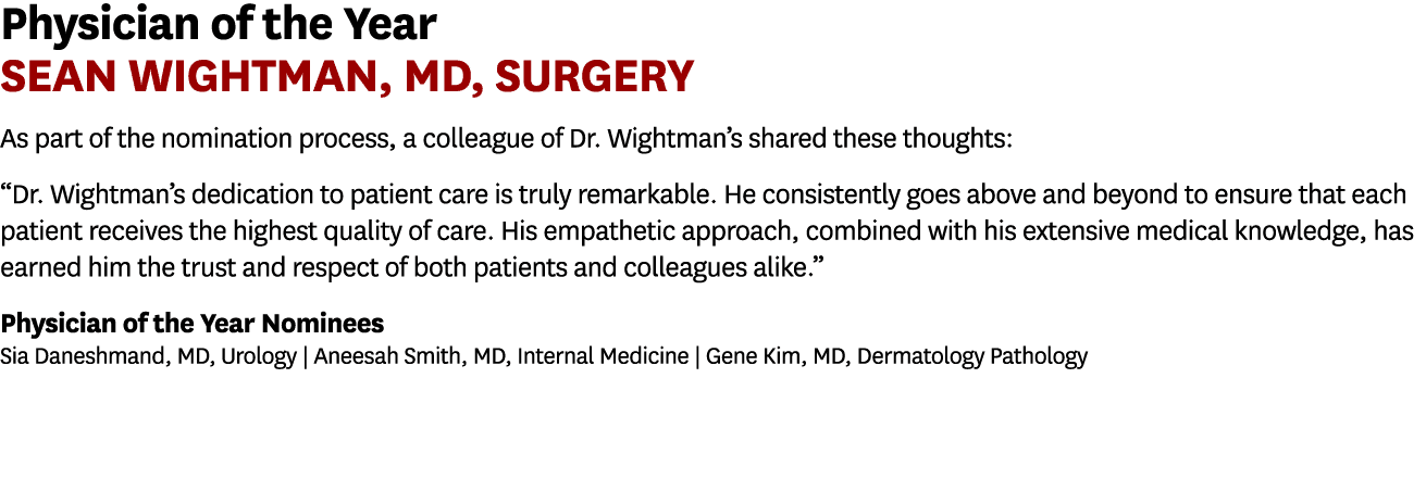 Physician of the Year Sean Wightman, MD, Surgery As part of the nomination process, a colleague of Dr. Wightman’s sha...