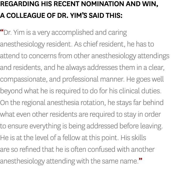 Regarding his recent nomination and win, a colleague of Dr. Yim’s said this: “Dr. Yim is a very accomplished and cari...