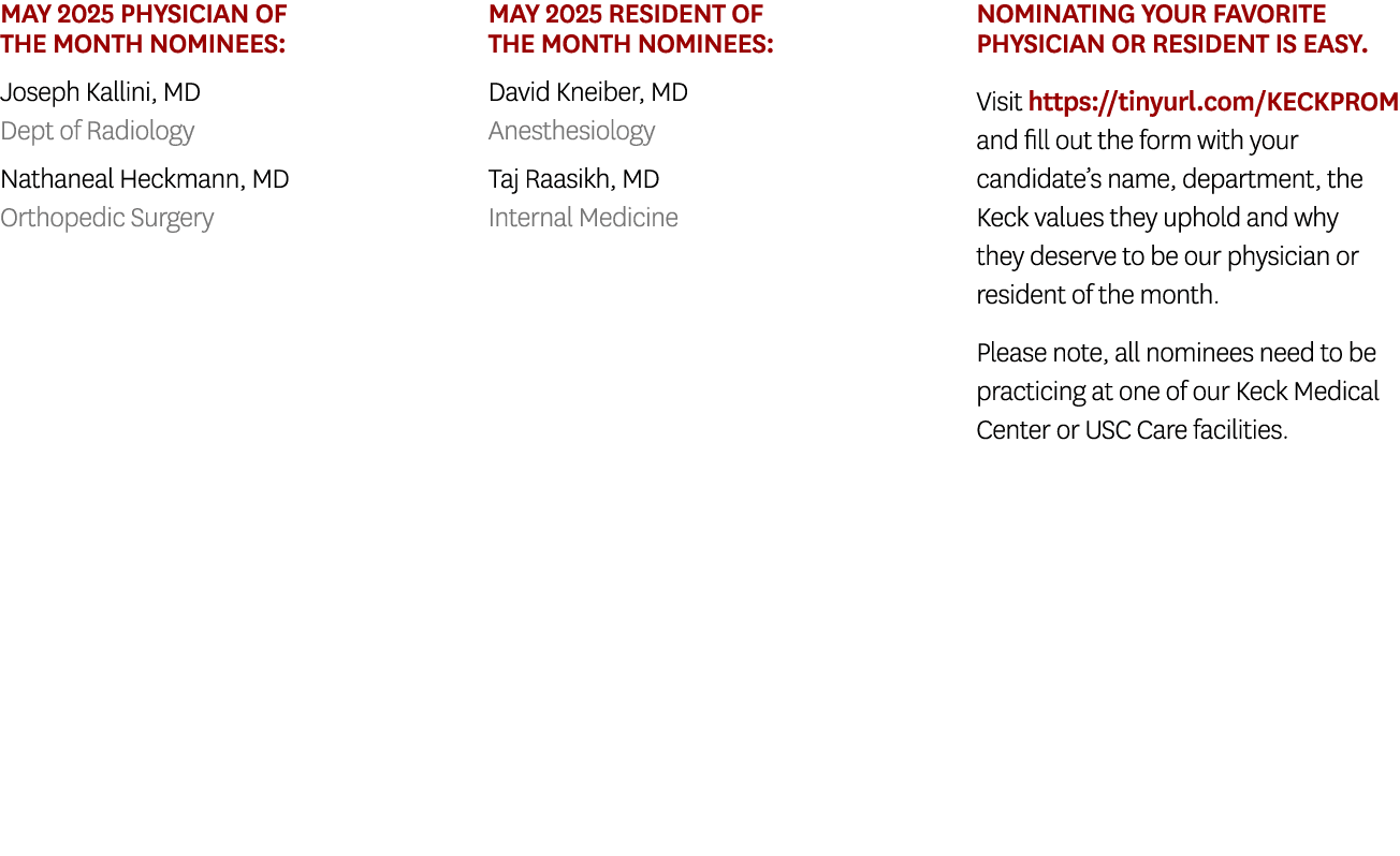 MAY 2025 Physician of the Month Nominees: Joseph Kallini, MD Dept of Radiology Nathaneal Heckmann, MD Orthopedic Surg...