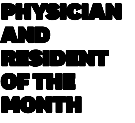 Physician and Resident of the Month