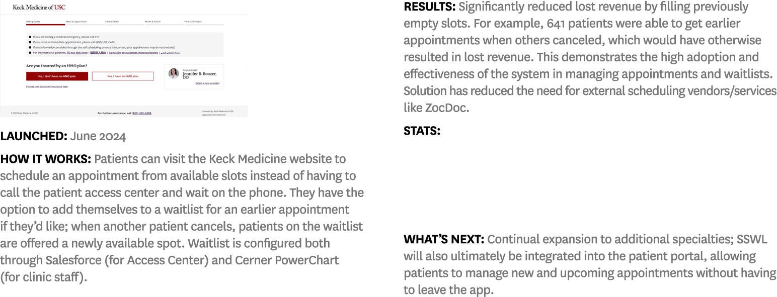 ￼ Launched: June 2024 How it works: Patients can visit the Keck Medicine website to schedule an appointment from avai...